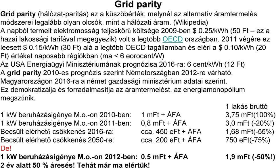 15/kWh (30 Ft) alá a legtöbb OECD tagállamban és eléri a $ 0.