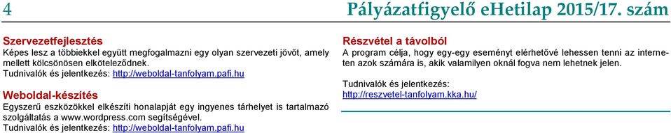 hu Weboldal-készítés Egyszerű eszközökkel elkészíti honalapját egy ingyenes tárhelyet is tartalmazó szolgáltatás a www.wordpress.com segítségével.