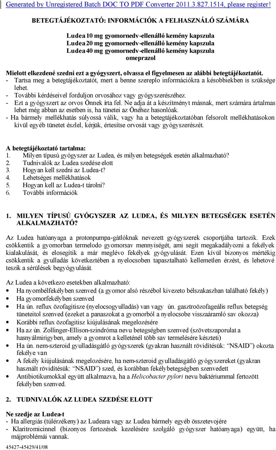 omeprazol Mielott elkezdené szedni ezt a gyógyszert, olvassa el figyelmesen az alábbi betegtájékoztatót.