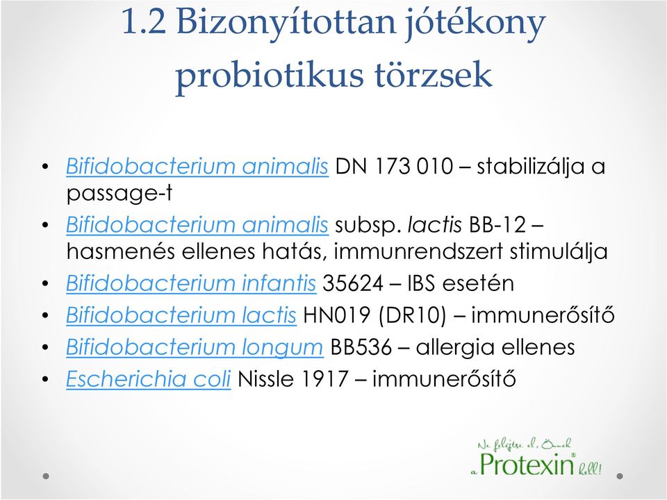 lactis BB-12 hasmenés ellenes hatás, immunrendszert stimulálja Bifidobacterium infantis 35624