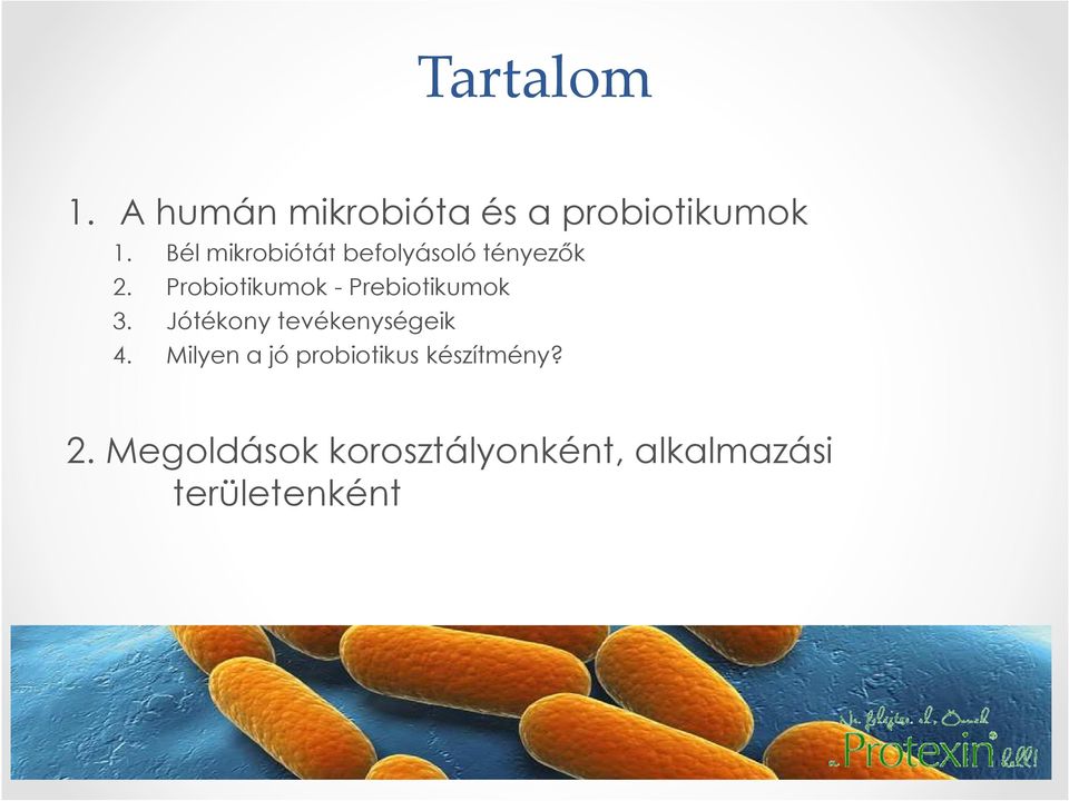 Probiotikumok - Prebiotikumok 3. Jótékony tevékenységeik 4.