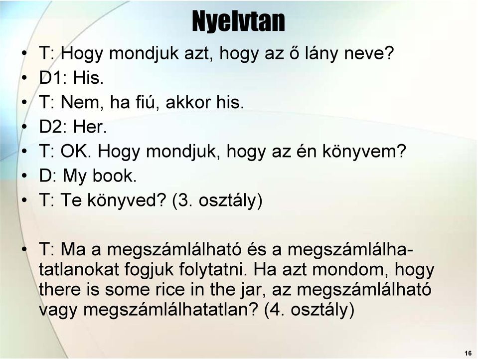 osztály) T: Ma a megszámlálható és a megszámlálhatatlanokat fogjuk folytatni.