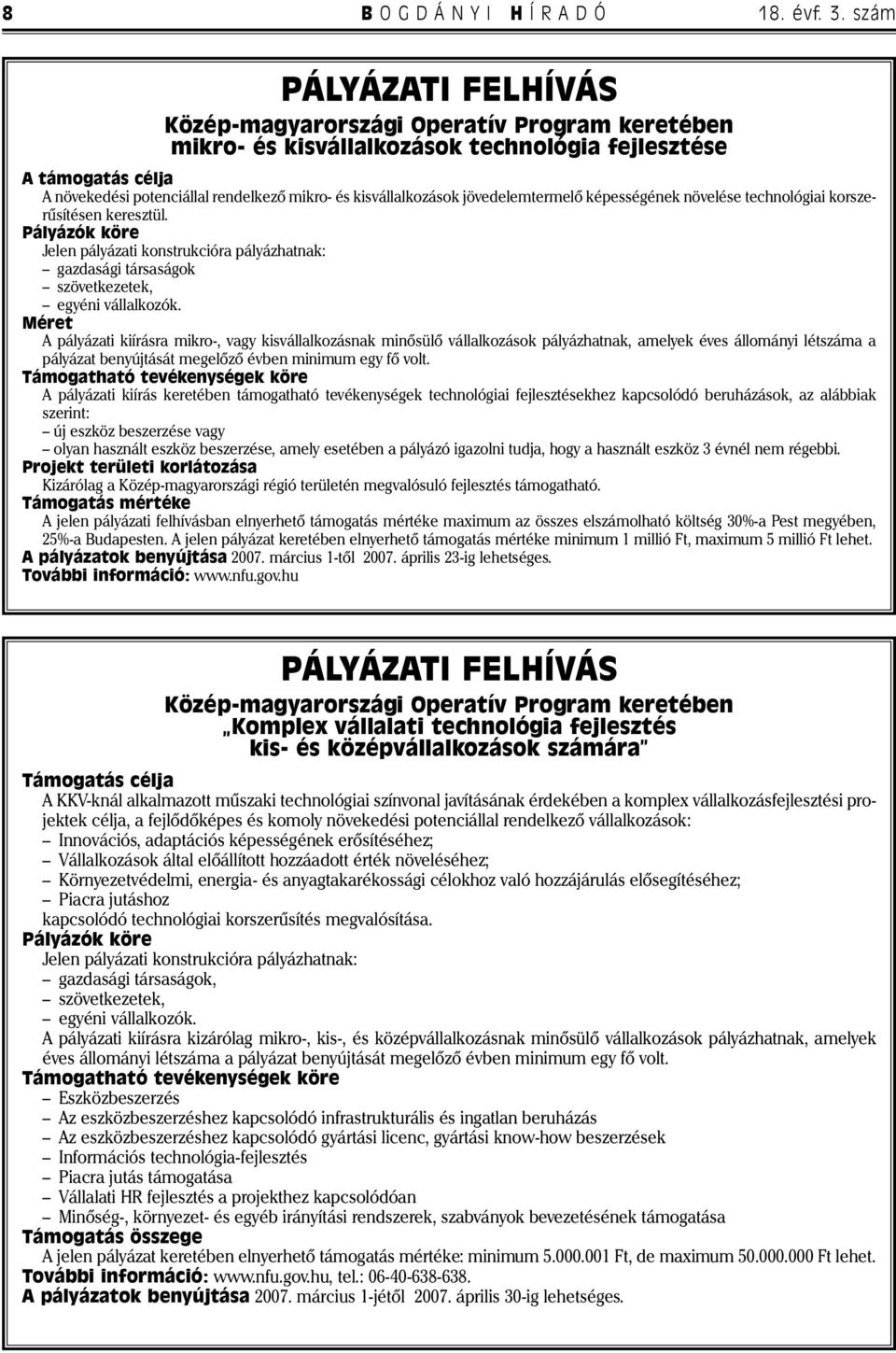 kisvállalkozások jövedelemtermelő képességének növelése technológiai korszerűsítésen keresztül.