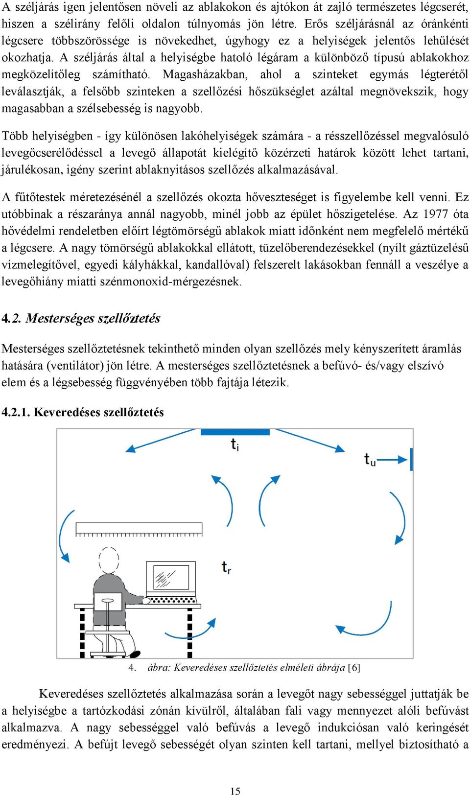 A széljárás által a helyiségbe hatoló légáram a különböző típusú ablakokhoz megközelítőleg számítható.