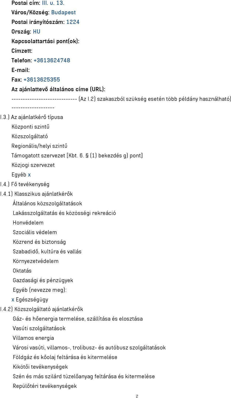 ----------------------------- (Az I.2) szakaszból szükség esetén több példány használható) ------------------- I.3.