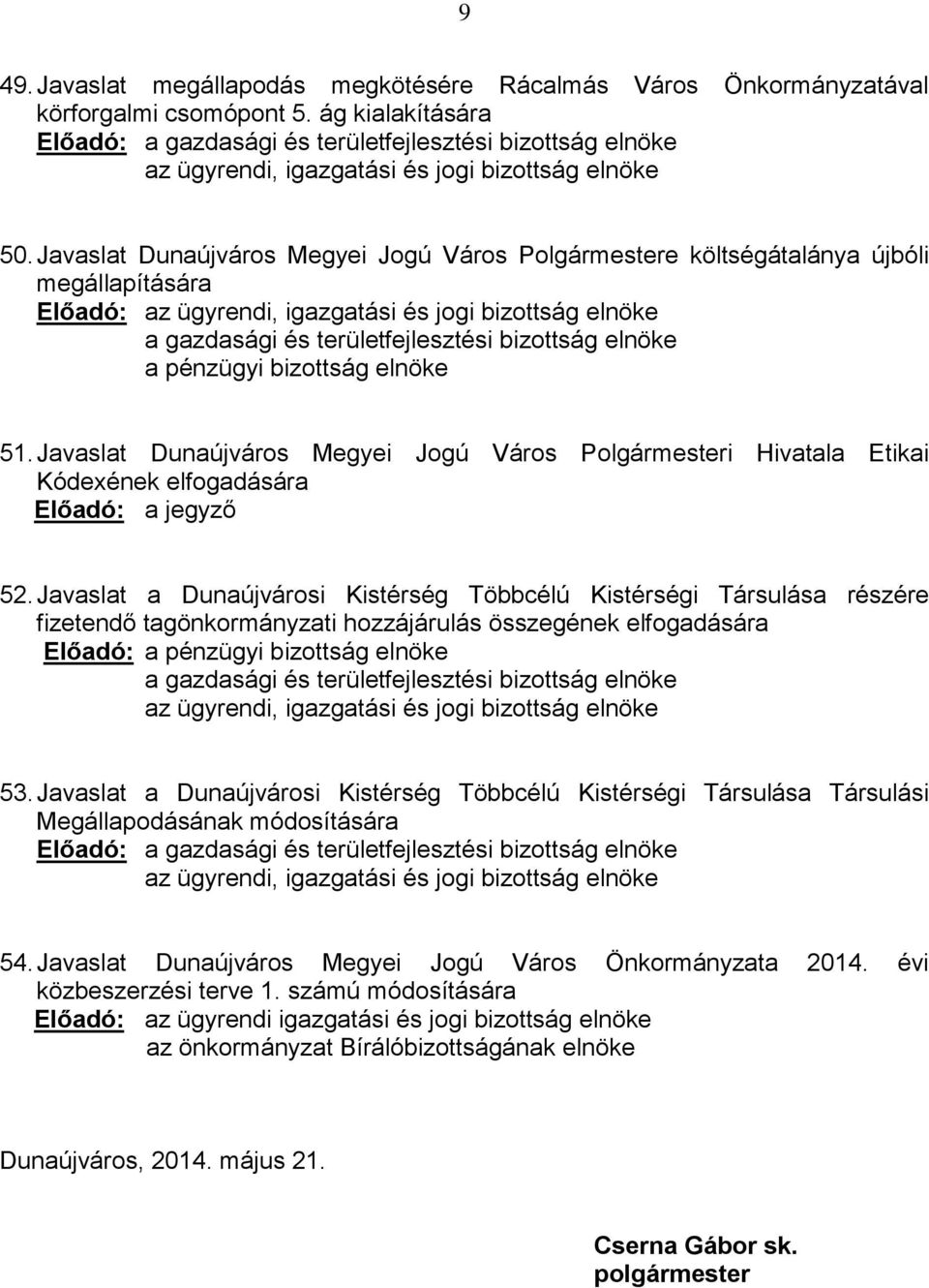 Javaslat Dunaújváros Megyei Jogú Város Polgármesteri Hivatala Etikai Kódexének elfogadására Előadó: a jegyző 52.