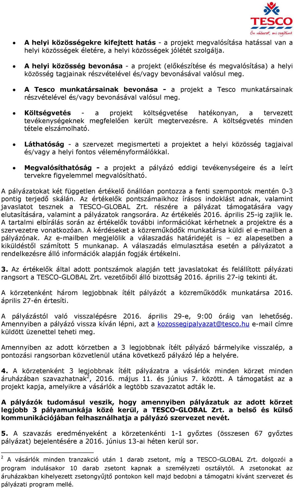 A Tesco munkatársainak bevonása - a projekt a Tesco munkatársainak részvételével és/vagy bevonásával valósul meg.