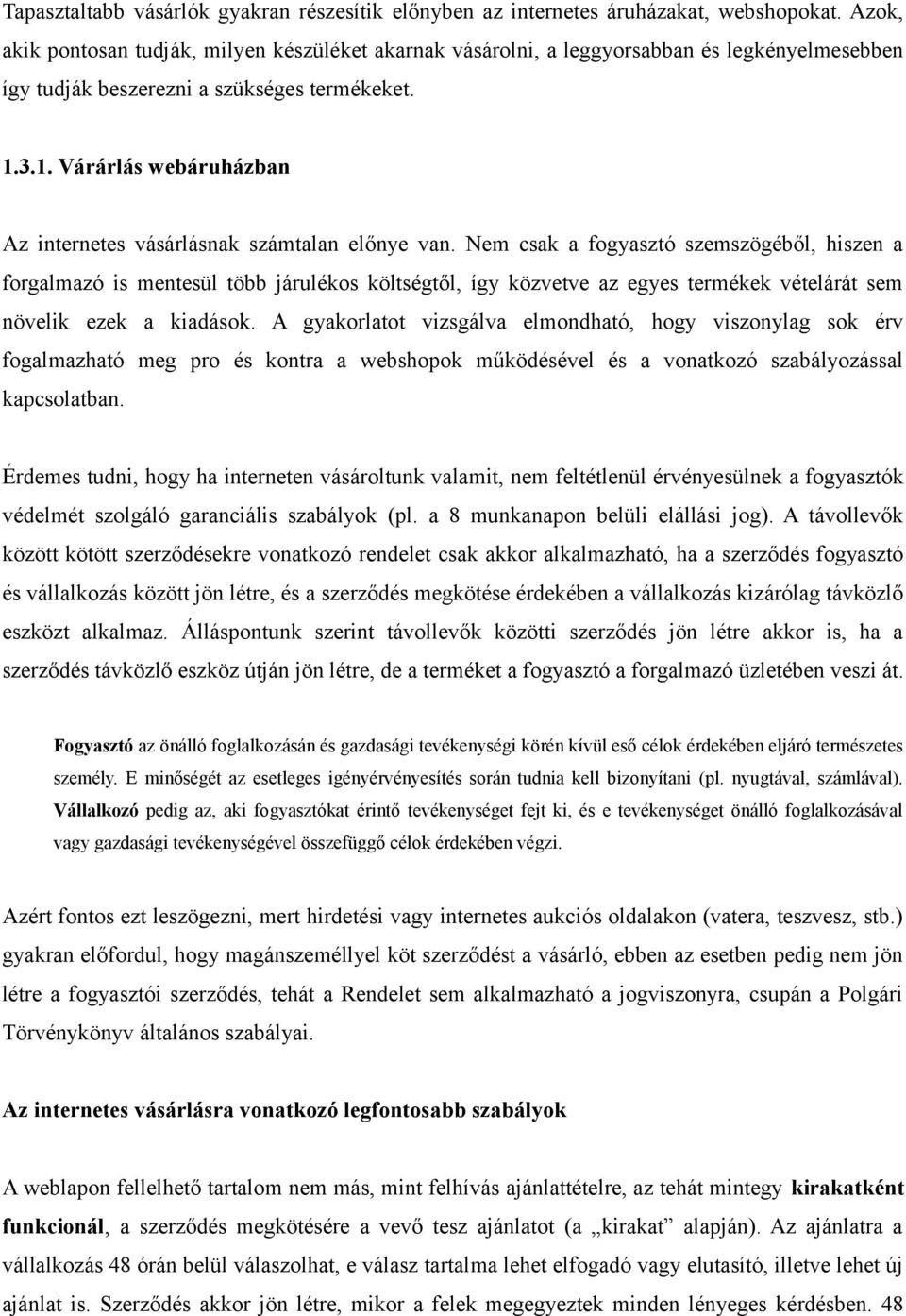 3.1. Várárlás webáruházban Az internetes vásárlásnak számtalan előnye van.