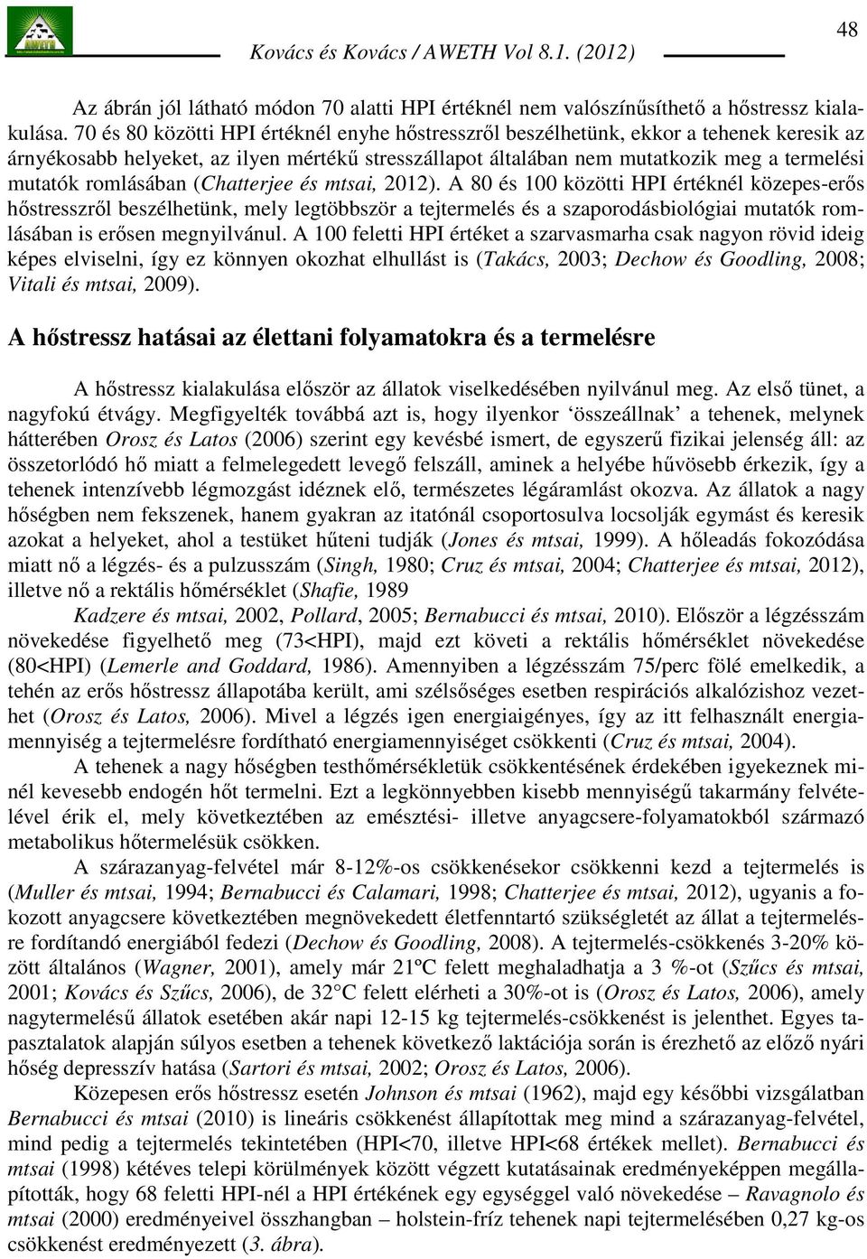 romlásában (Chatterjee és mtsai, 2012).