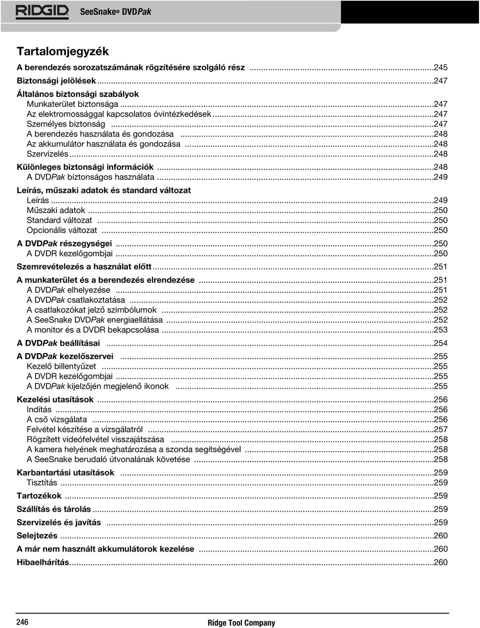 ..248 Különleges biztonsági információk...248 A DVDPak biztonságos használata...249 Leírás, műszaki adatok és standard változat Leírás...249 Műszaki adatok...250 Standard változat.