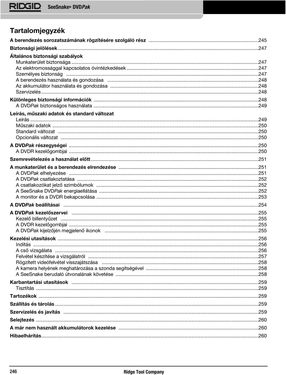 ..248 Különleges biztonsági információk...248 A DVDPak biztonságos használata...249 Leírás, műszaki adatok és standard változat Leírás...249 Műszaki adatok...250 Standard változat.