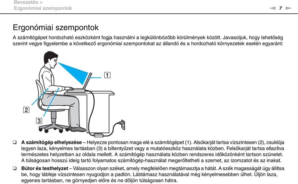 számítógépet (1). Alsókarját tartsa vízszintesen (2), csuklója legyen laza, kényelmes tartásban (3) a billentyűzet vagy a mutatóeszköz használata közben.