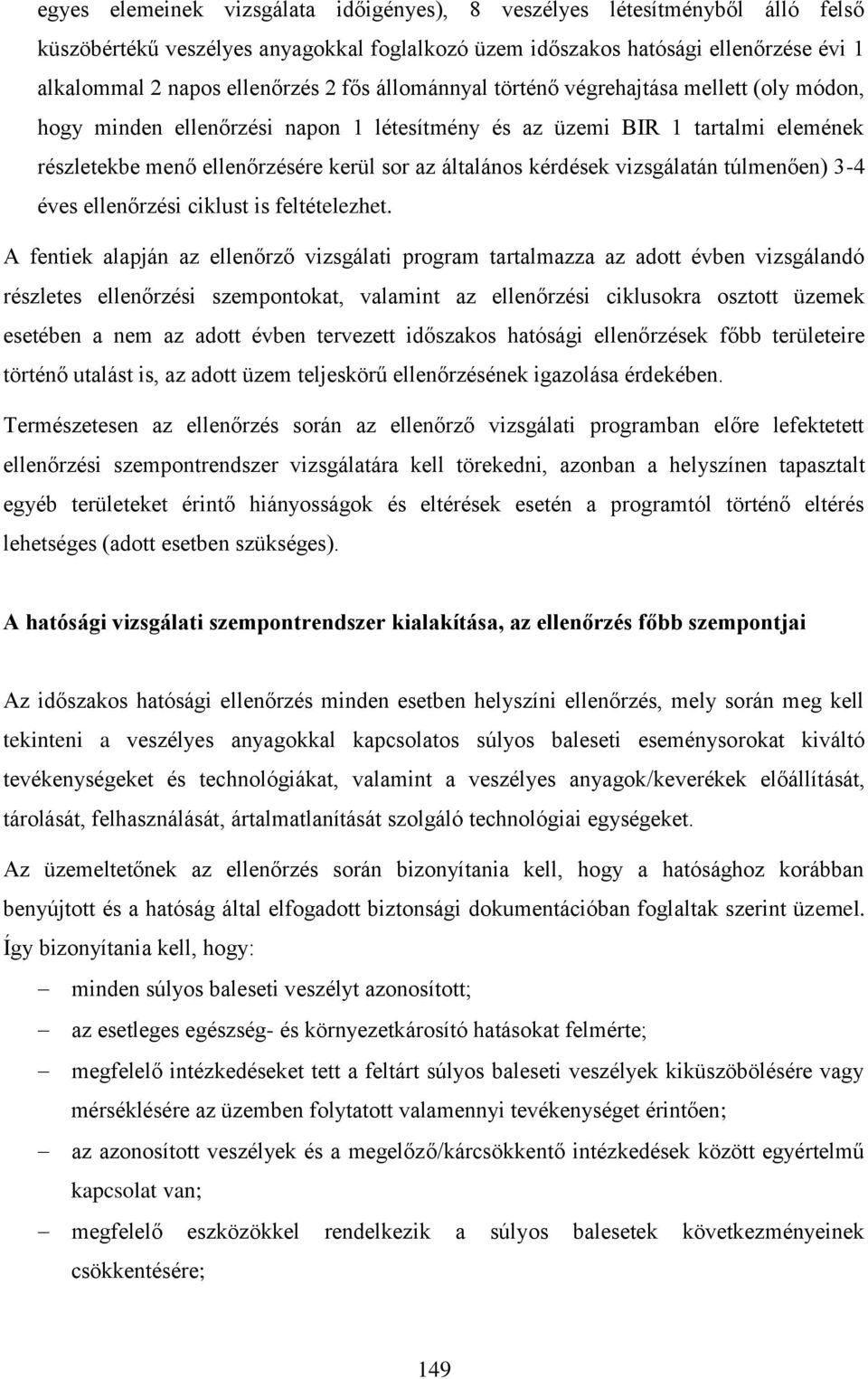 vizsgálatán túlmenően) 3-4 éves ellenőrzési ciklust is feltételezhet.