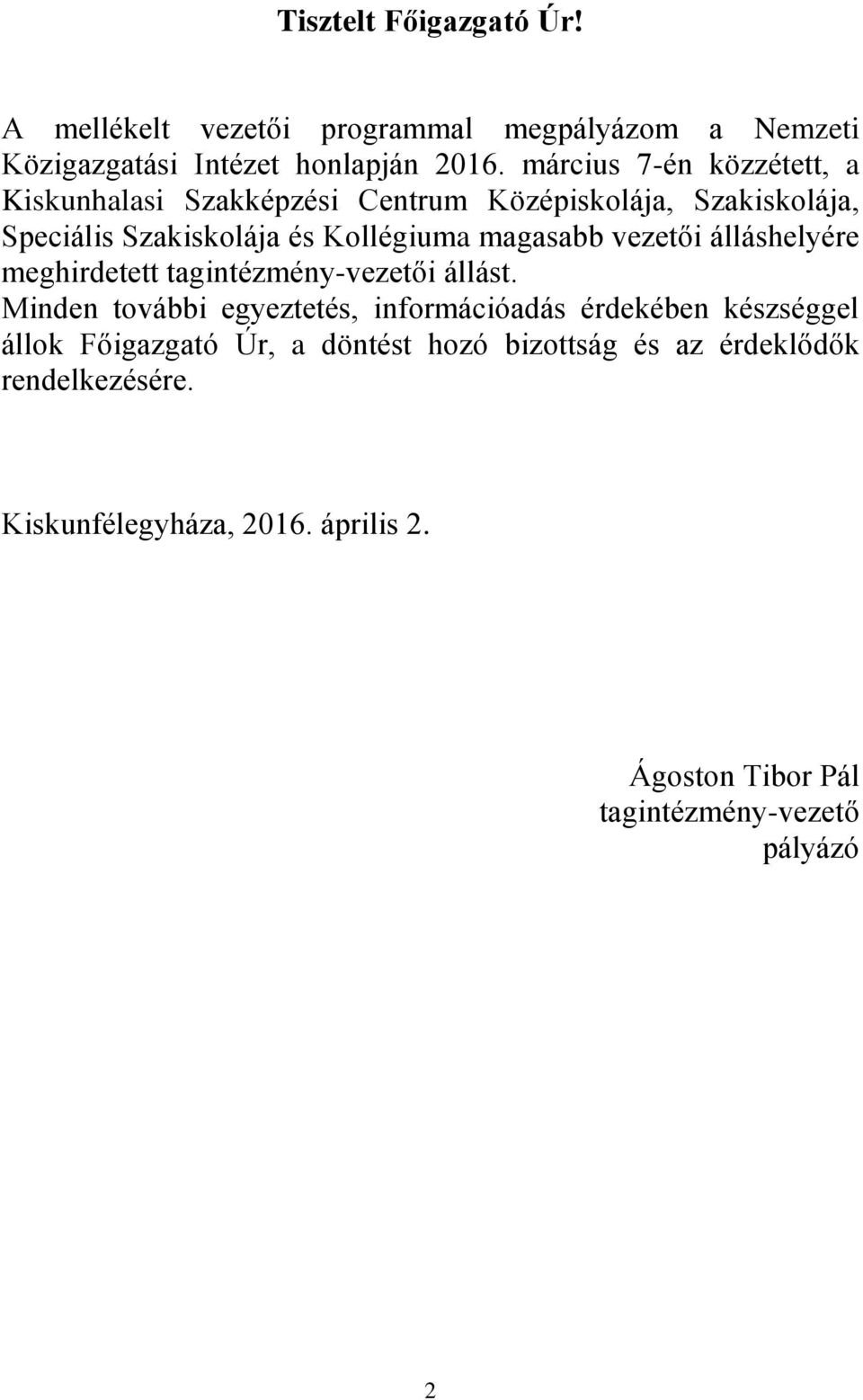 vezetői álláshelyére meghirdetett tagintézmény-vezetői állást.