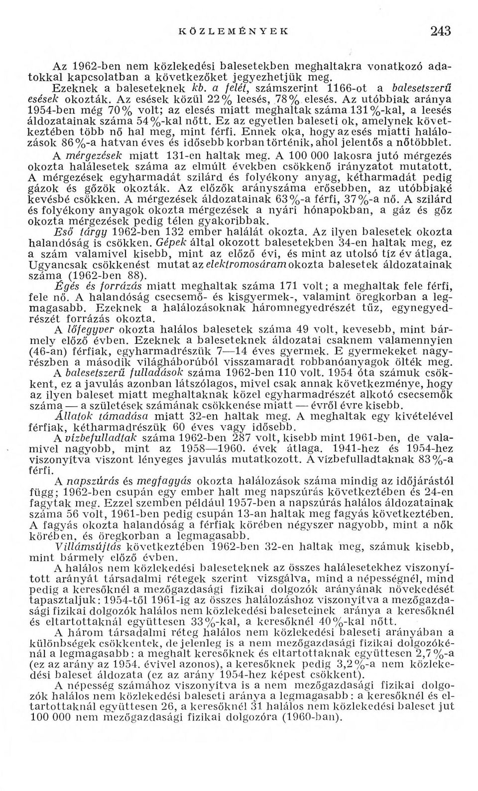 Az u tó b b iak ará n y a 1954-ben m ég 70% volt; az elesés m ia tt m eghaltak szám a 131 % -kal, a leesés áld o zatain ak szám a 5 4 % -kal n ő tt.