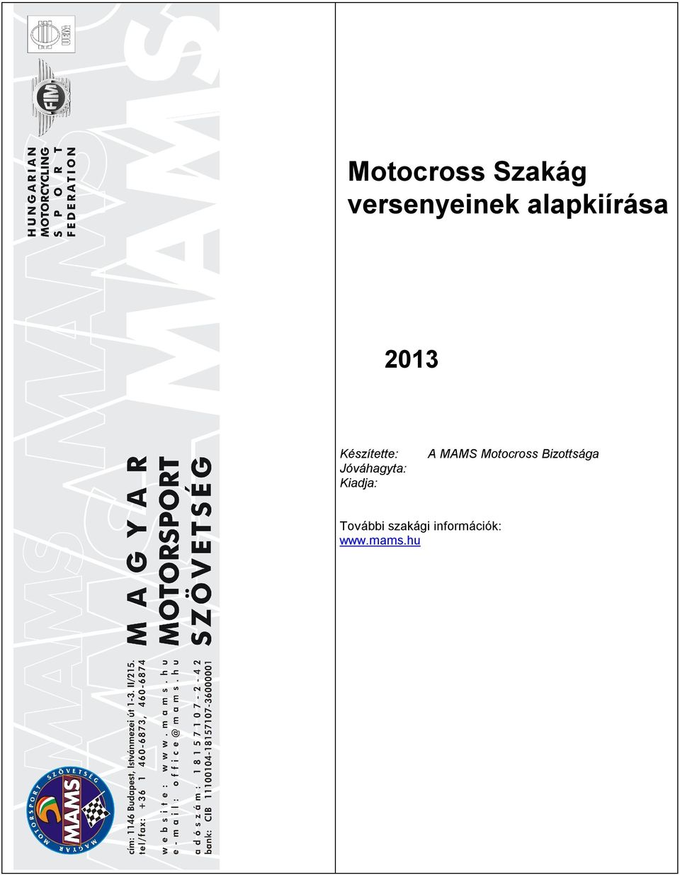 Jóváhagyta: Kiadja: A MAMS Motocross