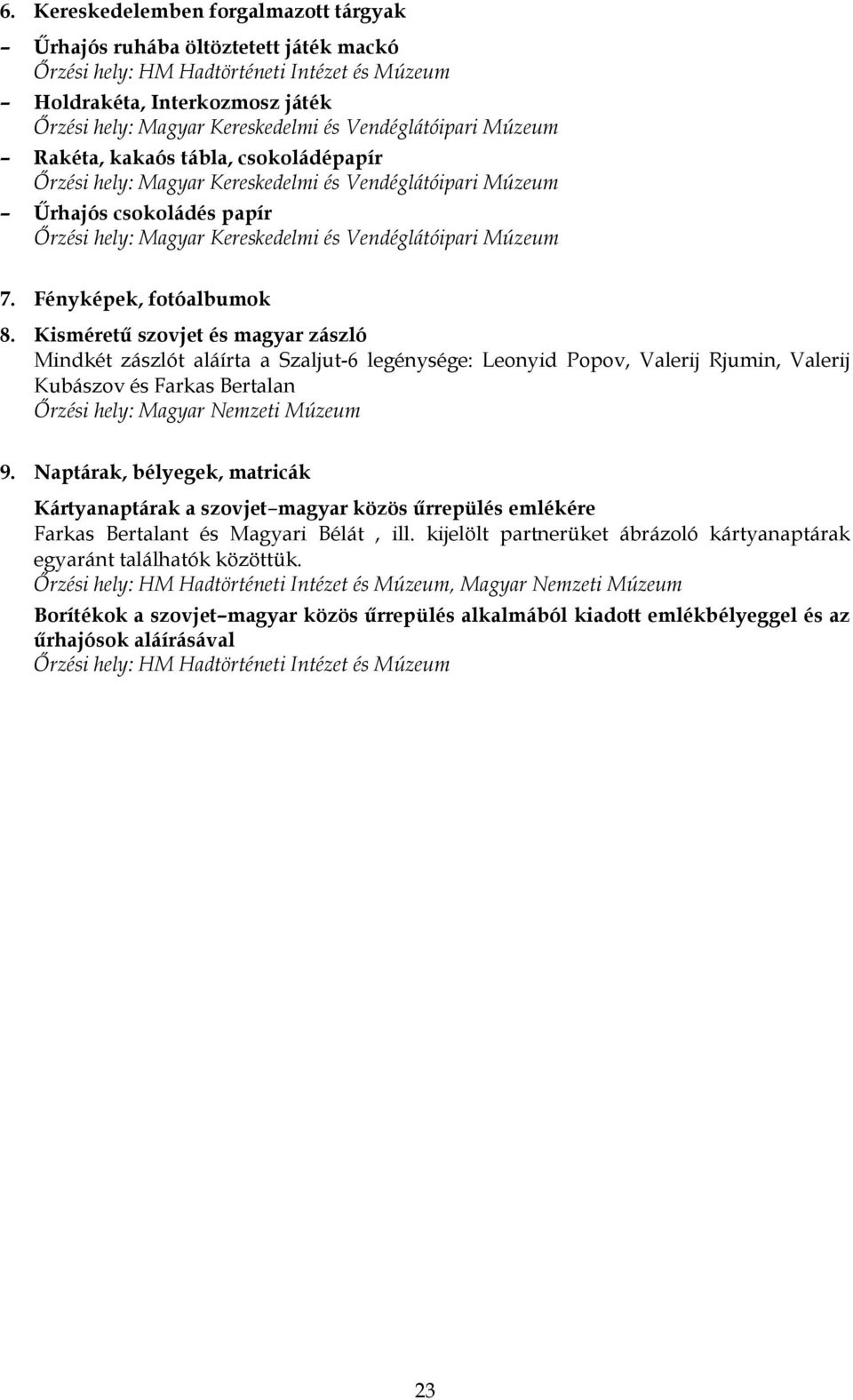 Múzeum 7. Fényképek, fotóalbumok 8.