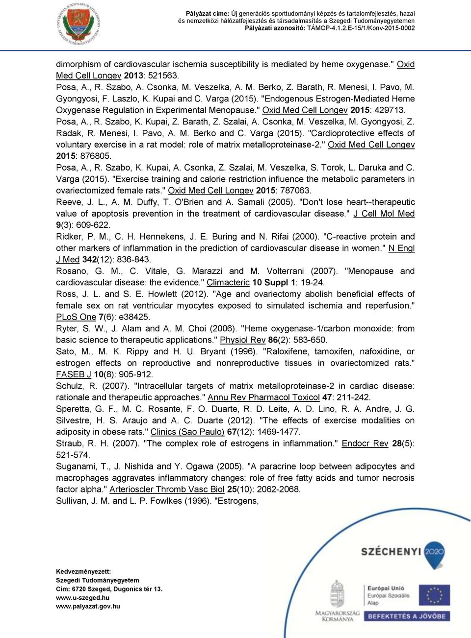 , R. Szabo, K. Kupai, Z. Barath, Z. Szalai, A. Csonka, M. Veszelka, M. Gyongyosi, Z. Radak, R. Menesi, I. Pavo, A. M. Berko and C. Varga (2015).