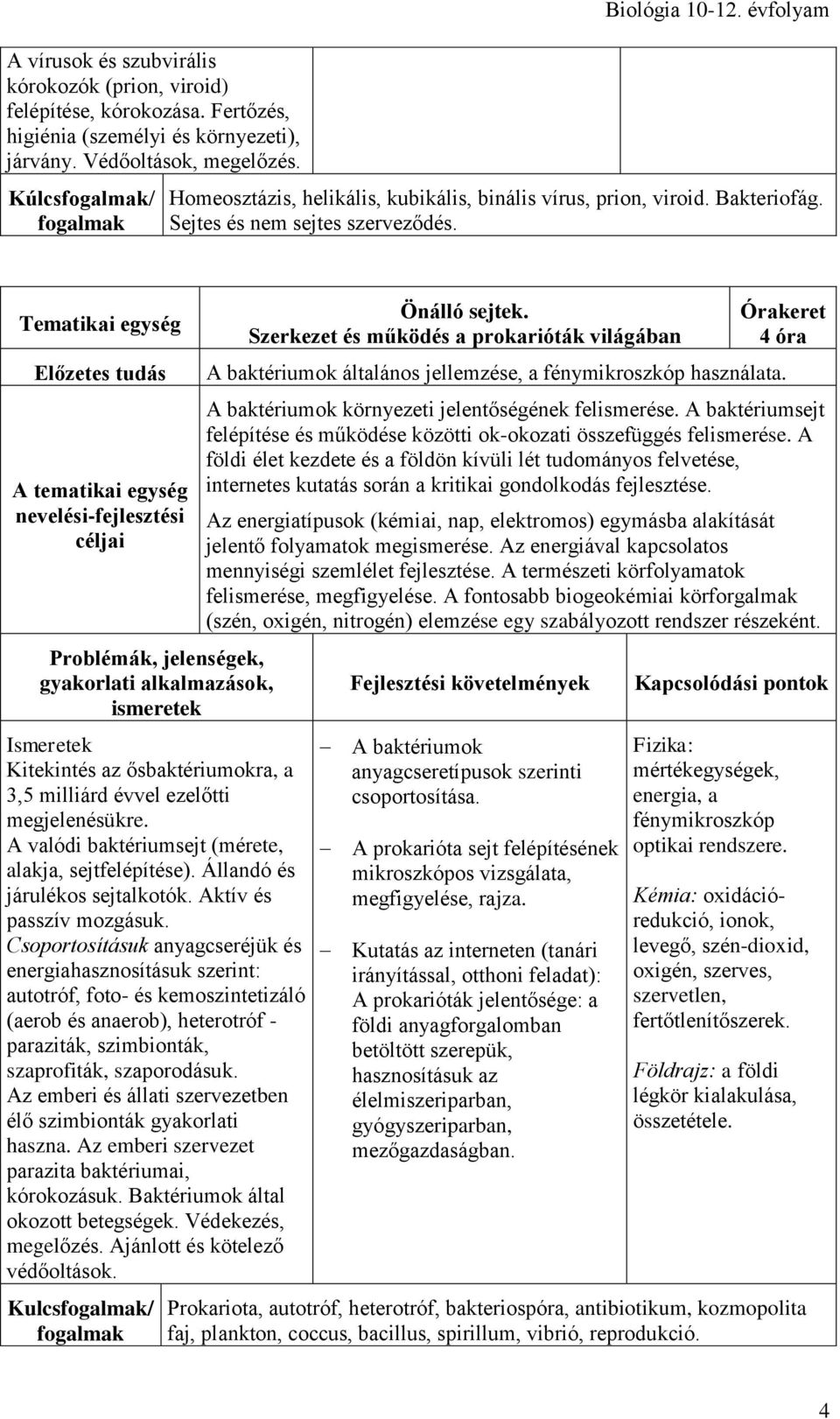 A valódi baktériumsejt (mérete, alakja, sejtfelépítése). Állandó és járulékos sejtalkotók. Aktív és passzív mozgásuk.