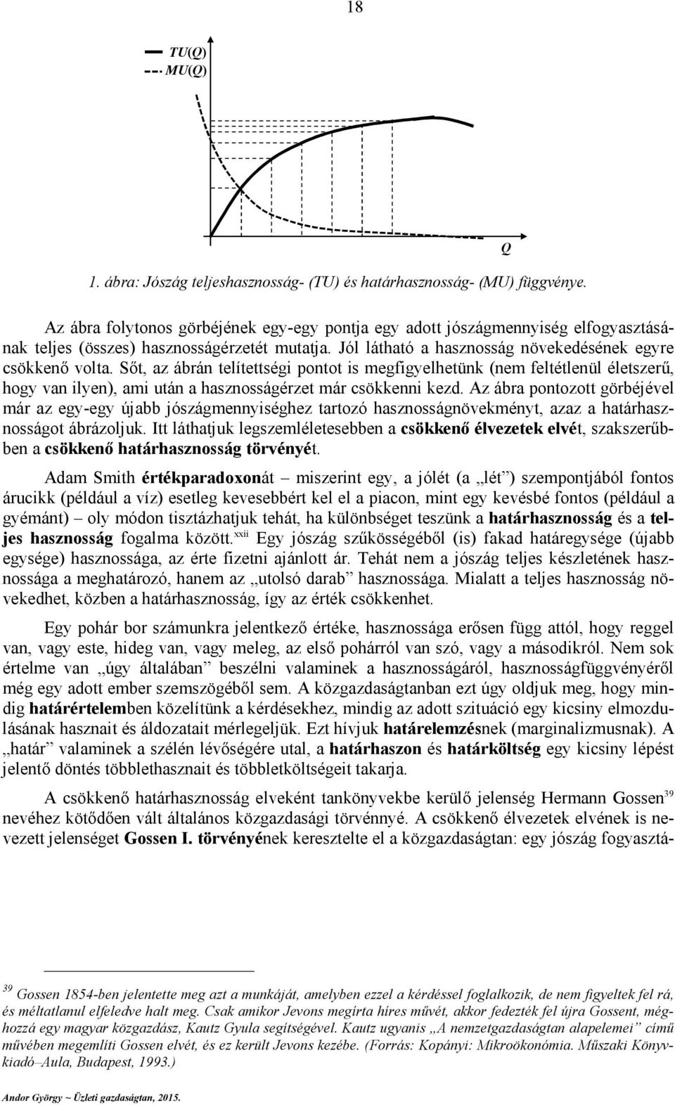 Az áb potozott göbéjével má z egy-egy újbb jószágmeységhez ttozó hszosságövekméyt, zz htáhszosságot ábázoljuk.