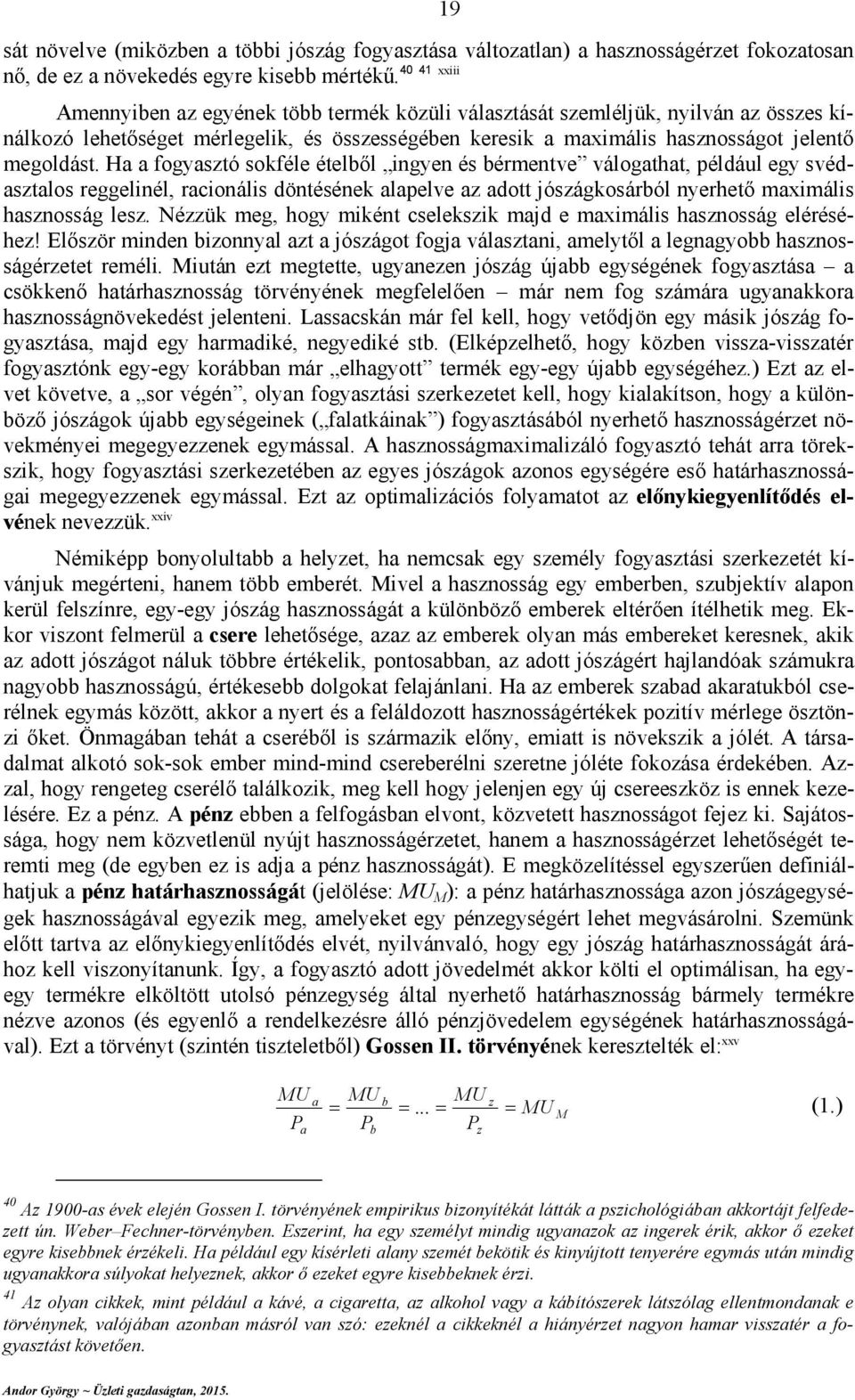 H fogysztó sokféle ételből gye és bémetve válogtht, például egy svédsztlos eggelél, coáls dötéséek lpelve z dott jószágkosából yehető mxmáls hszosság lesz.