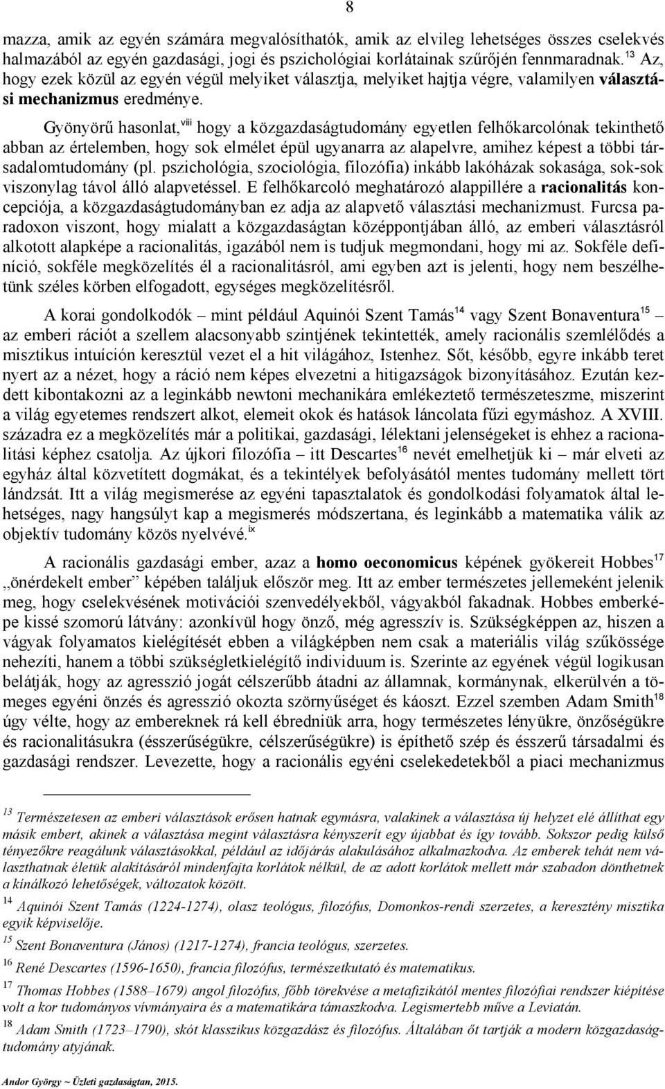 Gyöyöű hsolt, v hogy közgzdságtudomáy egyetle felhőkcolók tekthető bb z ételembe, hogy sok elmélet épül ugy z lpelve, mhez képest több tásdlomtudomáy pl.