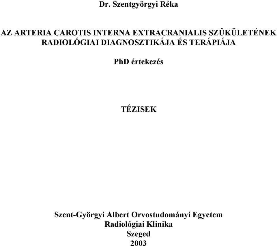 DIAGNOSZTIKÁJA ÉS TERÁPIÁJA PhD értekezés TÉZISEK