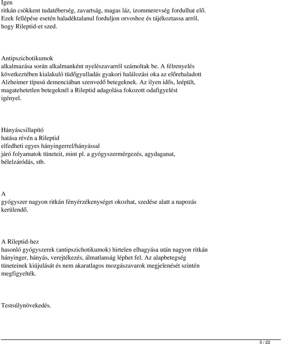 félrenyelés következtében kialakuló tüdőgyulladás gyakori halálozási oka az előrehaladott lzheimer típusú demenciában szenvedő betegeknek.