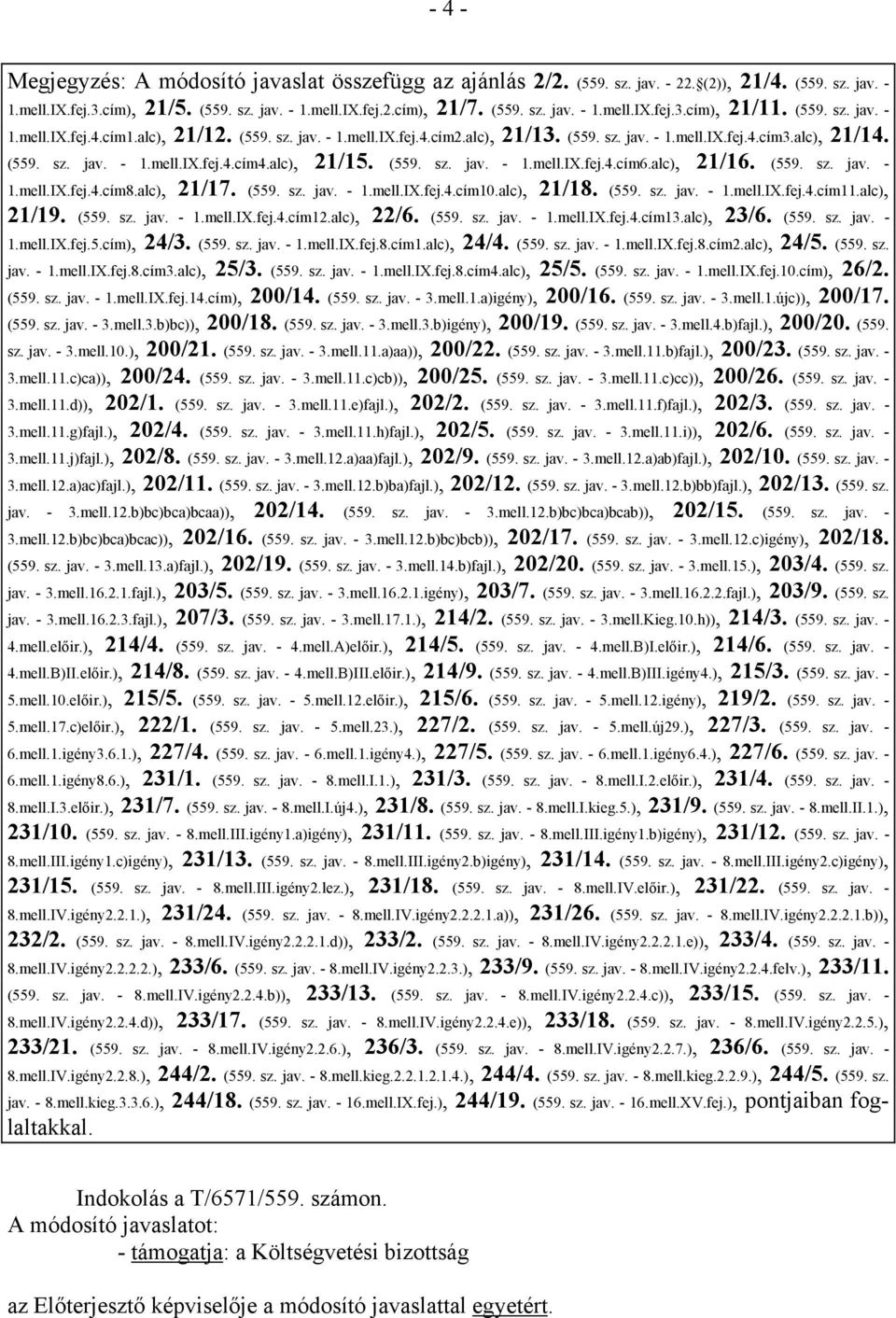 alc), 21/15. (559. sz. jav. - 1.mell.IX.fej.4.cím6.alc), 21/16. (559. sz. jav. - 1.mell.IX.fej.4.cím8.alc), 21/17. (559. sz. jav. - 1.mell.IX.fej.4.cím10.alc), 21/18. (559. sz. jav. - 1.mell.IX.fej.4.cím11.