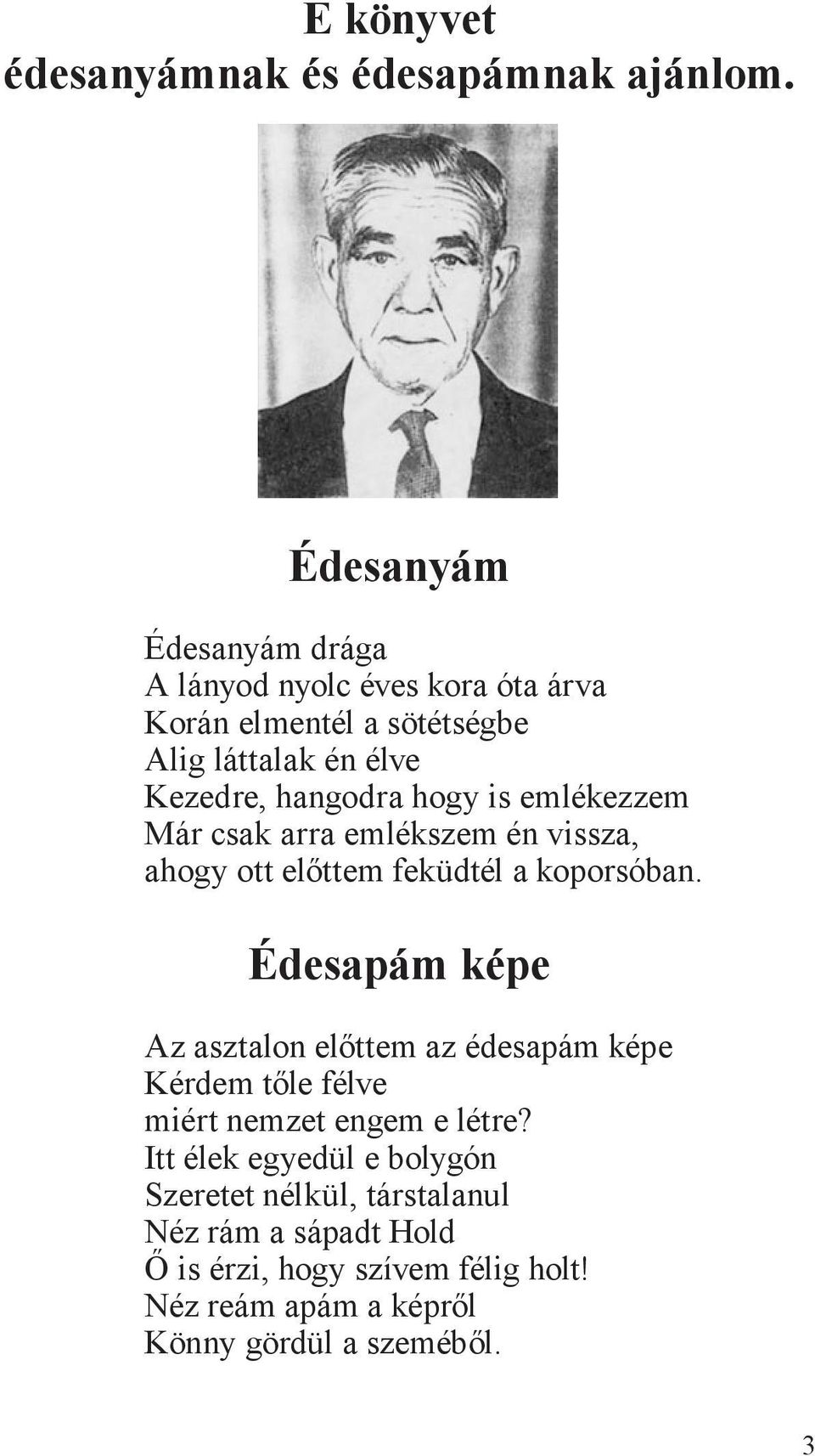 is emlékezzem Már csak arra emlékszem én vissza, ahogy ott előttem feküdtél a koporsóban.
