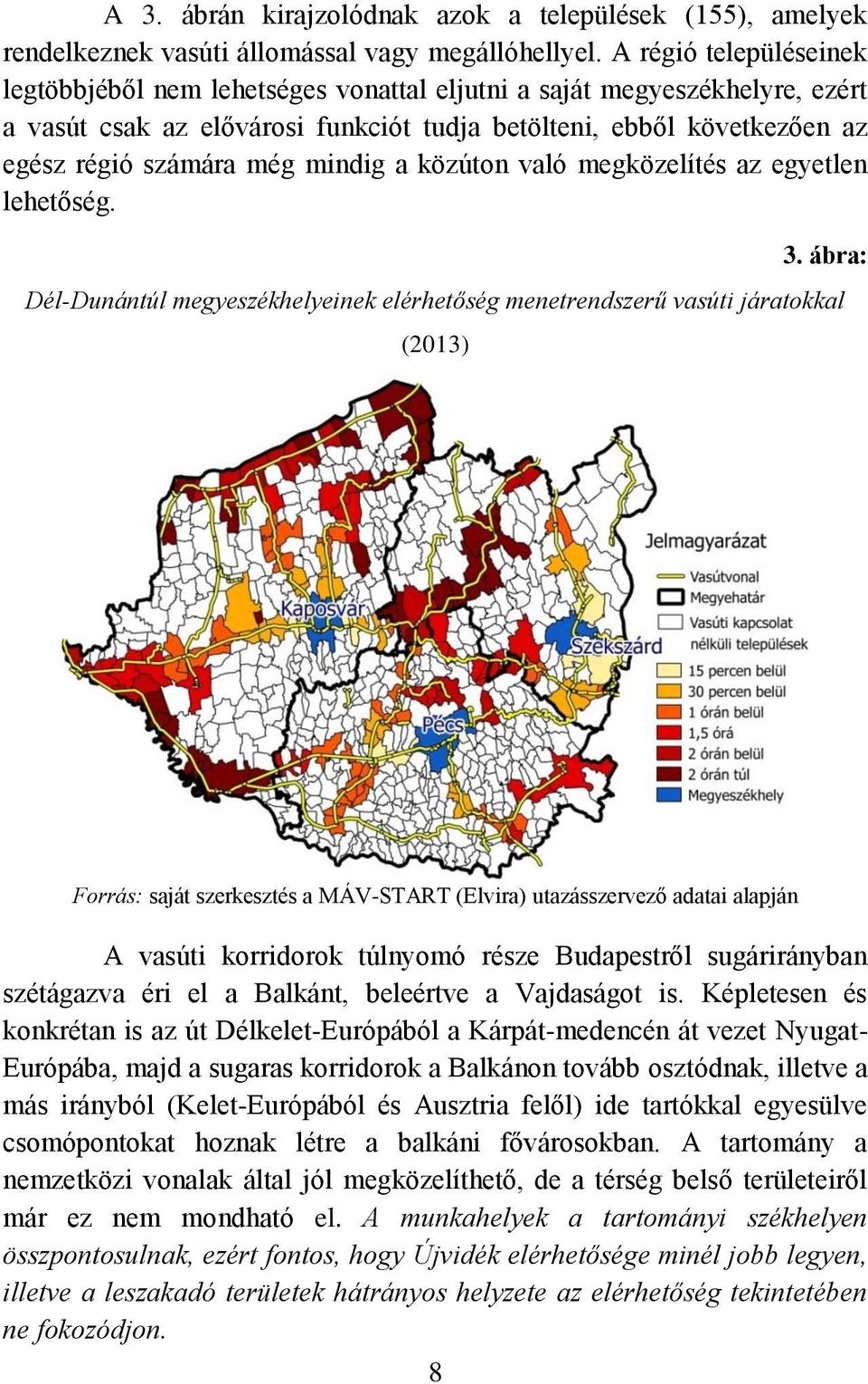 mindig a közúton való megközelítés az egyetlen lehetőség. 3.