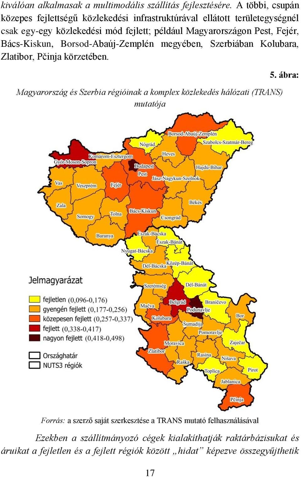 Pest, Fejér, Bács-Kiskun, Borsod-Abaúj-Zemplén megyében, Szerbiában Kolubara, Zlatibor, Pčinja körzetében.