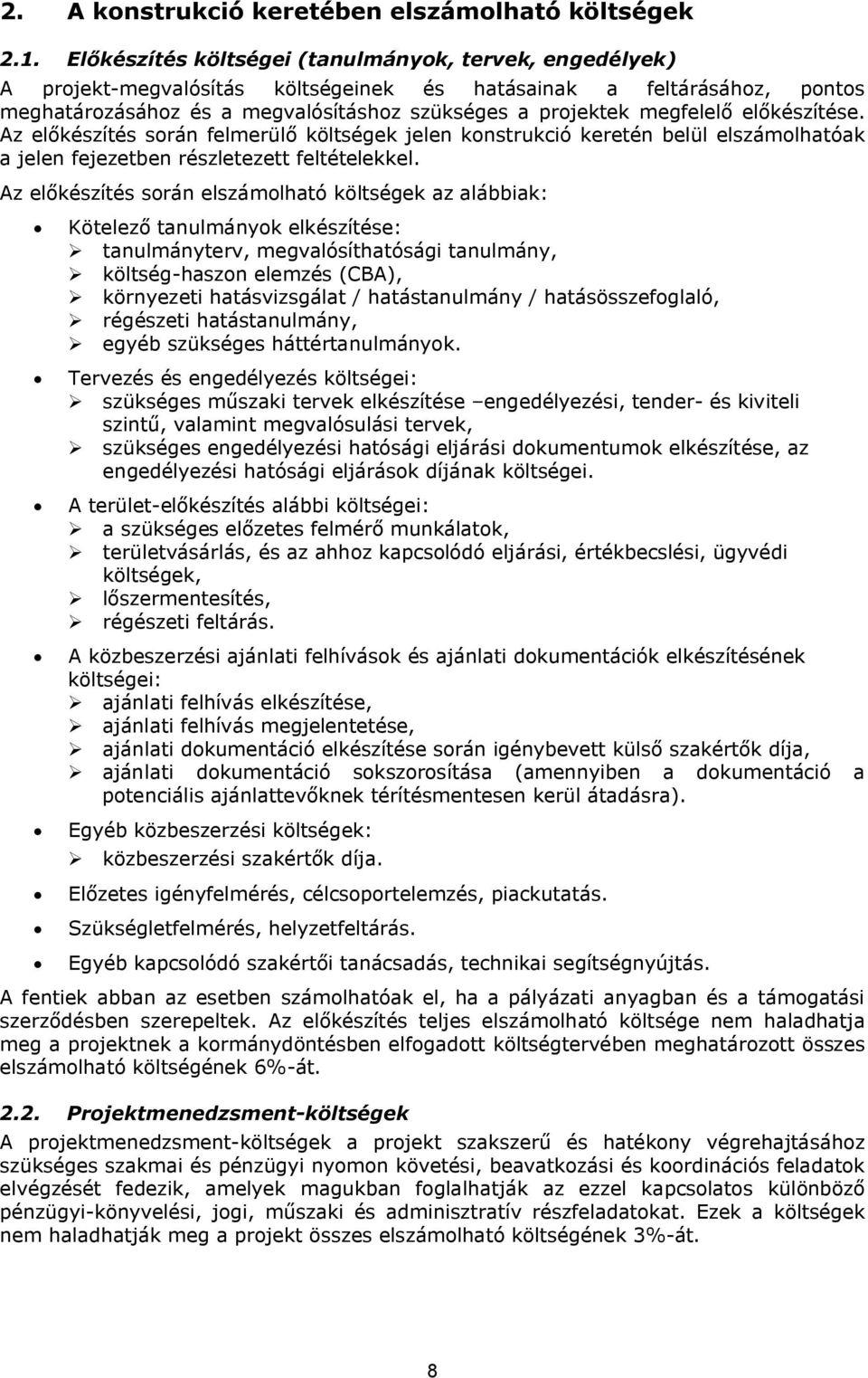 előkészítése. Az előkészítés során felmerülő költségek jelen konstrukció keretén belül elszámolhatóak a jelen fejezetben részletezett feltételekkel.