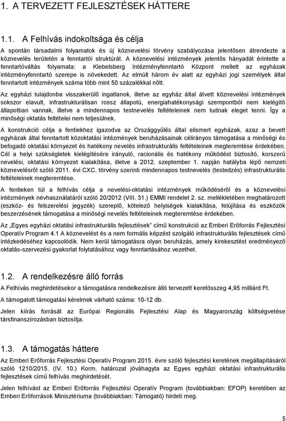 Az elmúlt három év alatt az egyházi jogi személyek által fenntartott intézmények száma több mint 50 százalékkal nőtt.