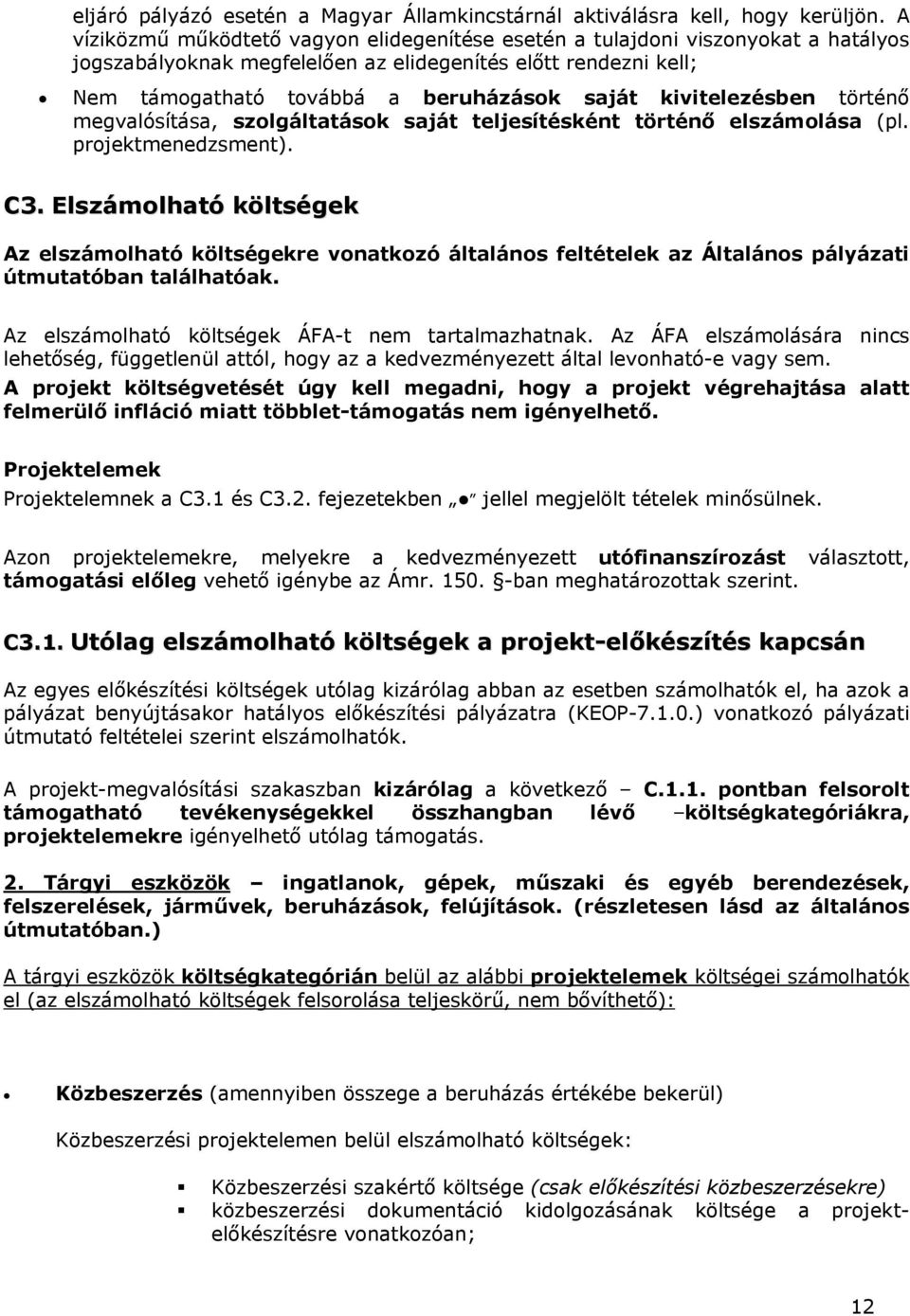 történő megvalósítása, szlgáltatásk saját teljesítésként történő elszámlása (pl. prjektmenedzsment). C3.