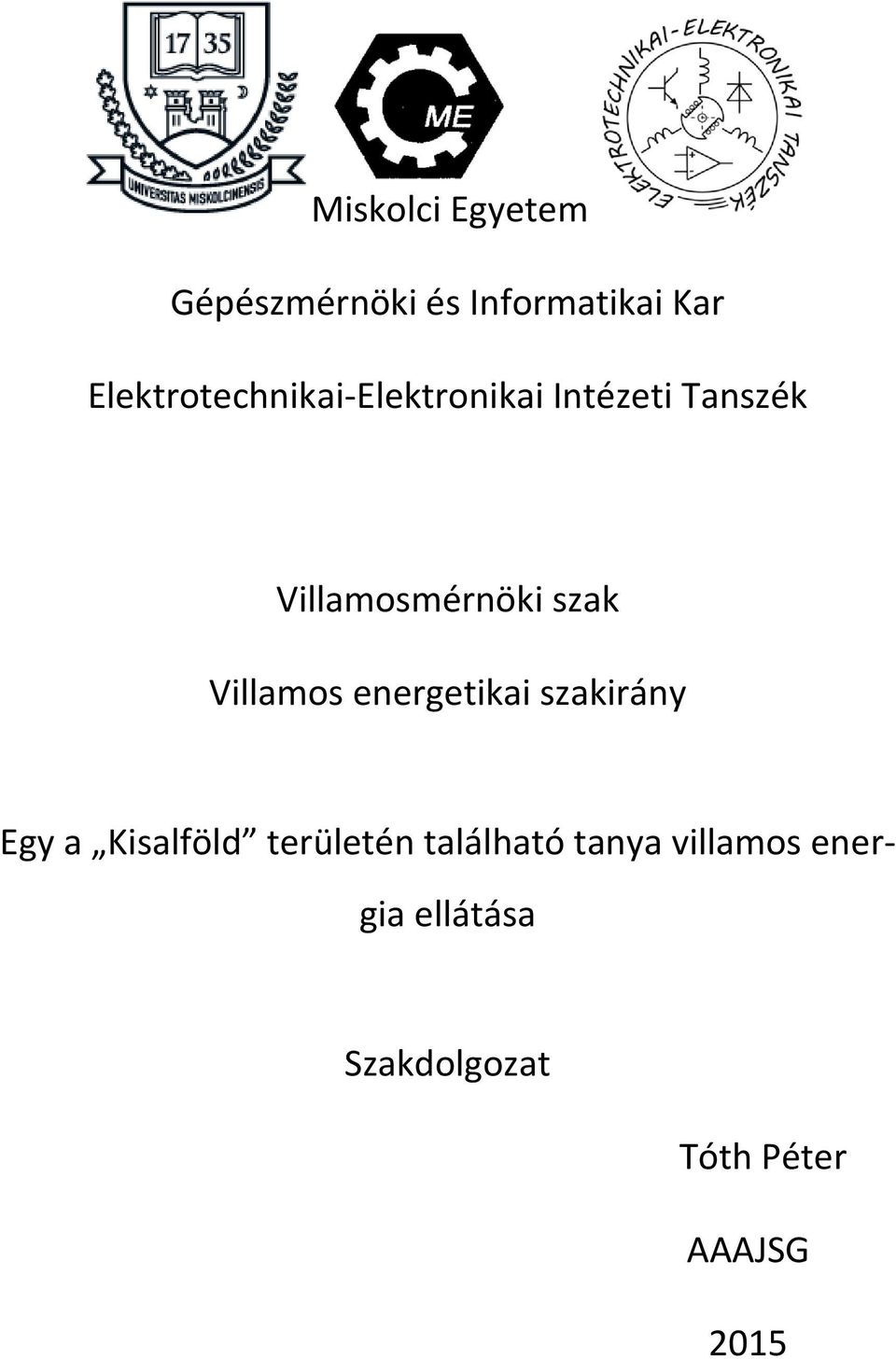 Miskolci Egyetem. Gépészmérnöki és Informatikai Kar.  Elektrotechnikai-Elektronikai Intézeti Tanszék. Villamosmérnöki szak - PDF  Free Download