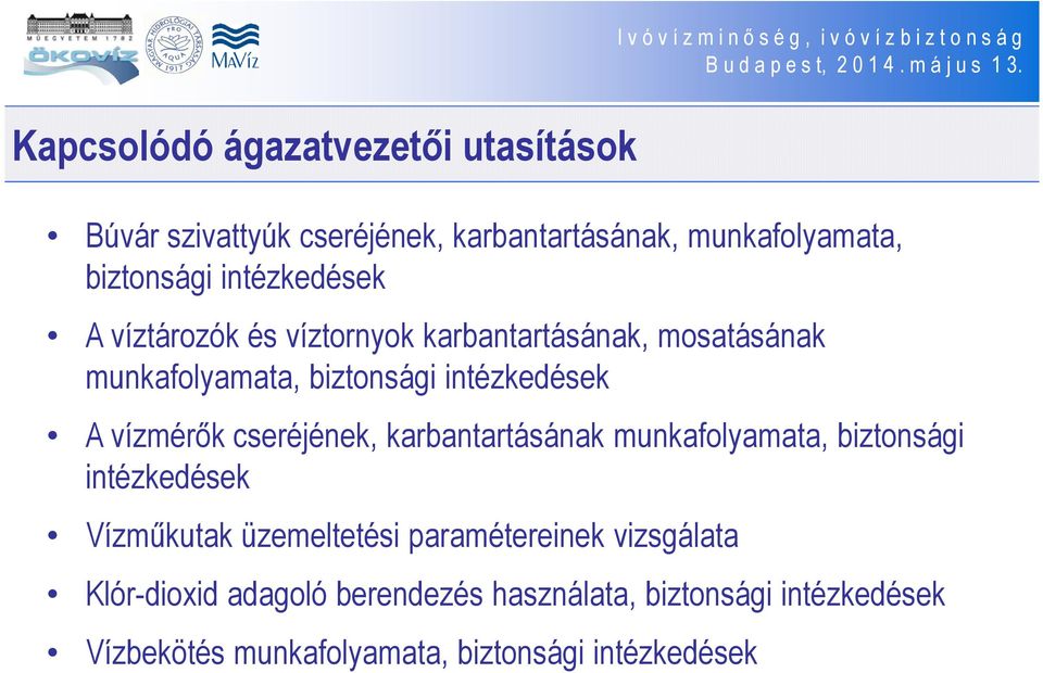 karbantartásának munkafolyamata, biztonsági intézkedések Vízműkutak üzemeltetési paramétereinek vizsgálata Klór-dioxid adagoló