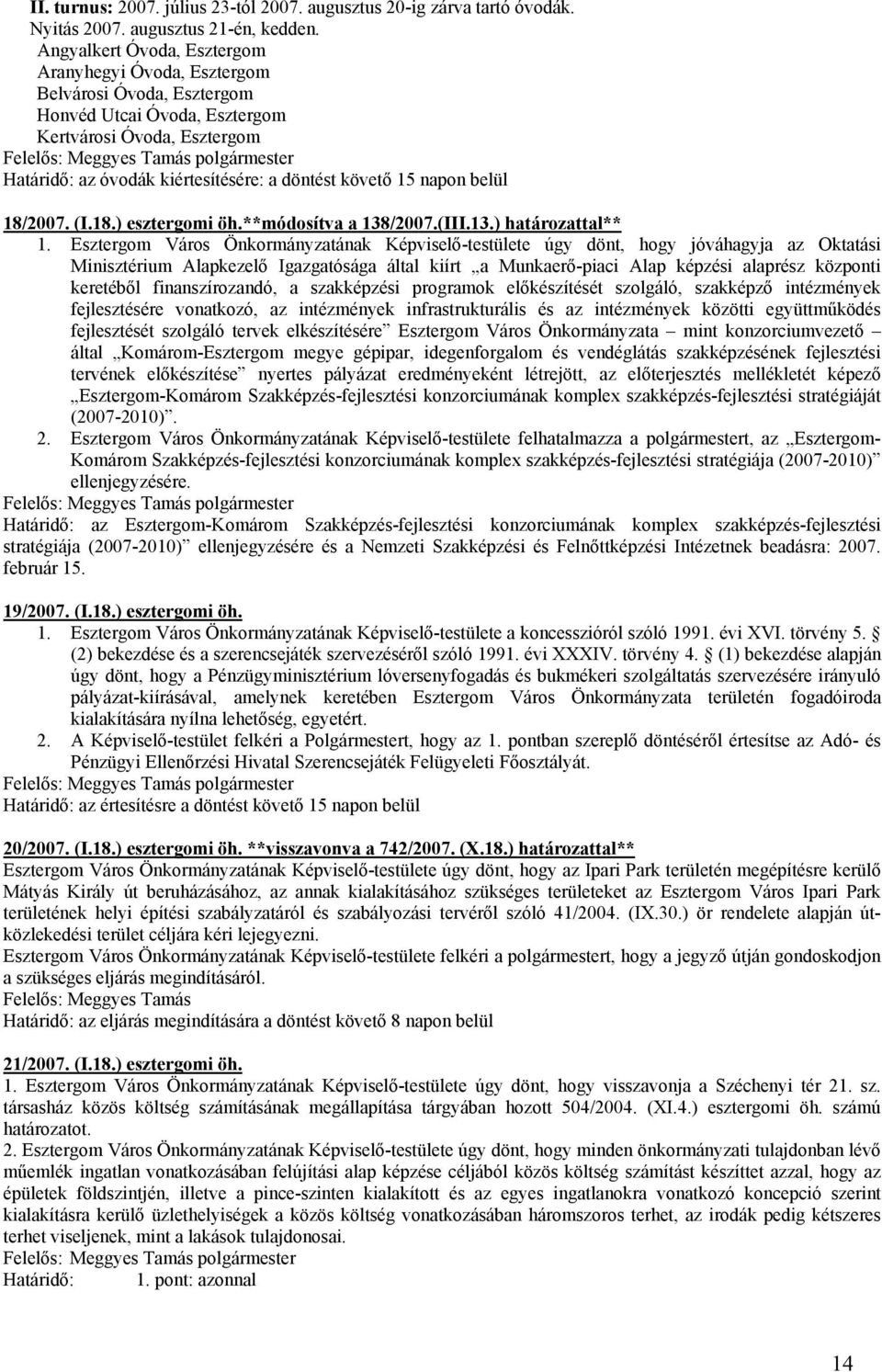 napon belül 18/2007. (I.18.) esztergomi öh.**módosítva a 138/2007.(III.13.) határozattal** 1.