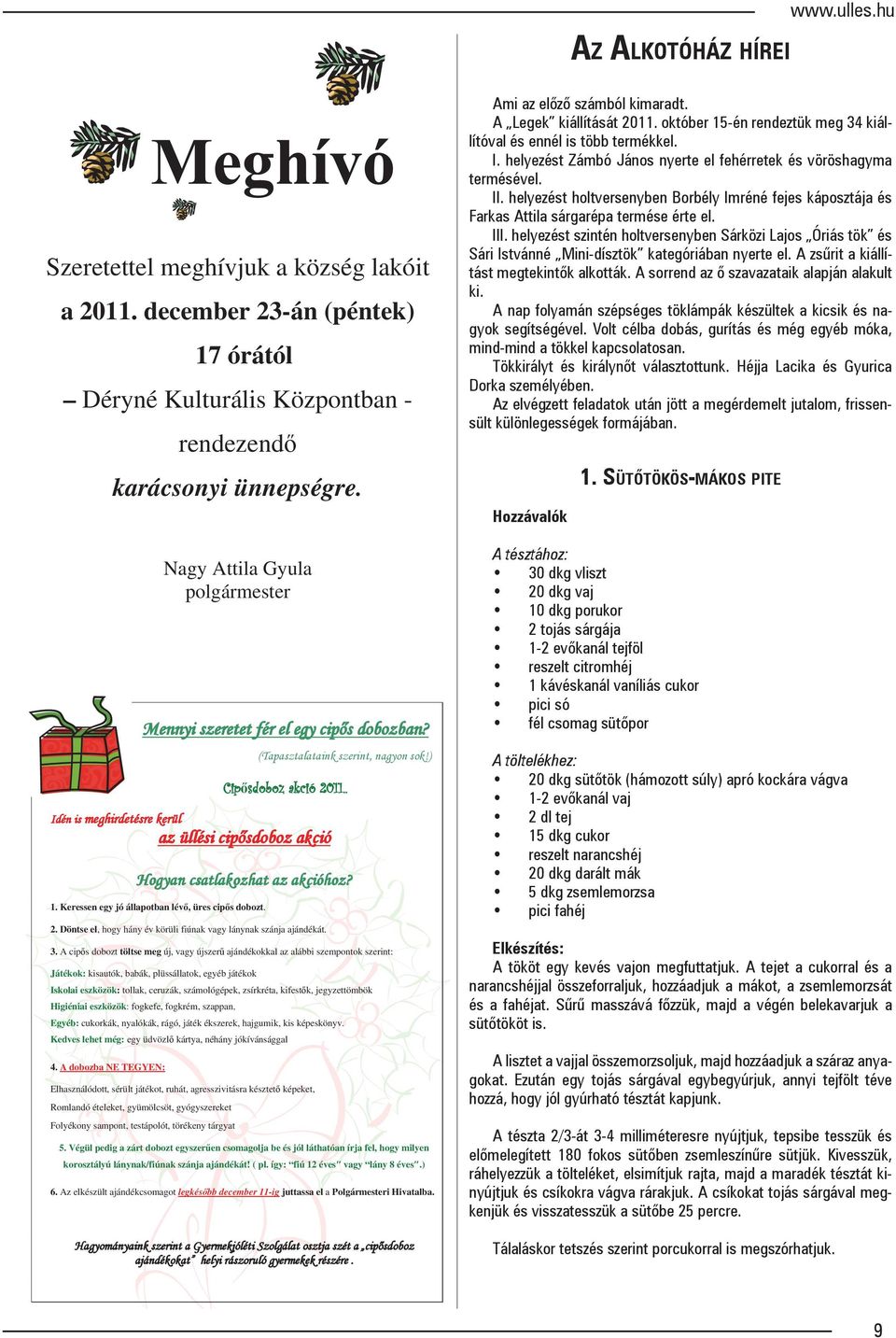 . Idén is meghirdetésre kerül az üllési cip sdoboz akció Hogyan csatlakozhat az akcióhoz? 1. Keressen egy jó állapotban lév, üres cip s dobozt. 2.
