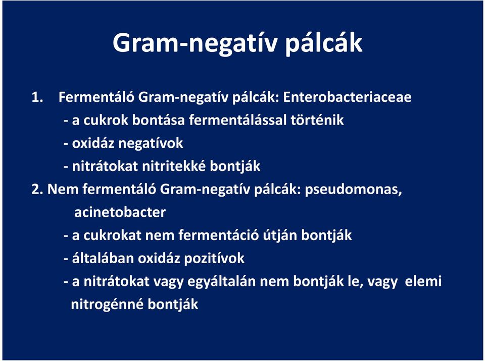 oxidáz negatívok - nitrátokat nitritekké bontják 2.