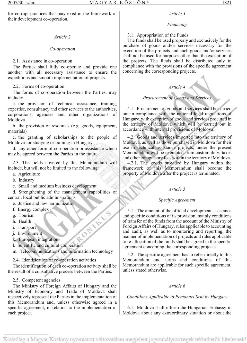 2.2. Forms of co-operation The forms of co-operation between the Parties, may include: a.