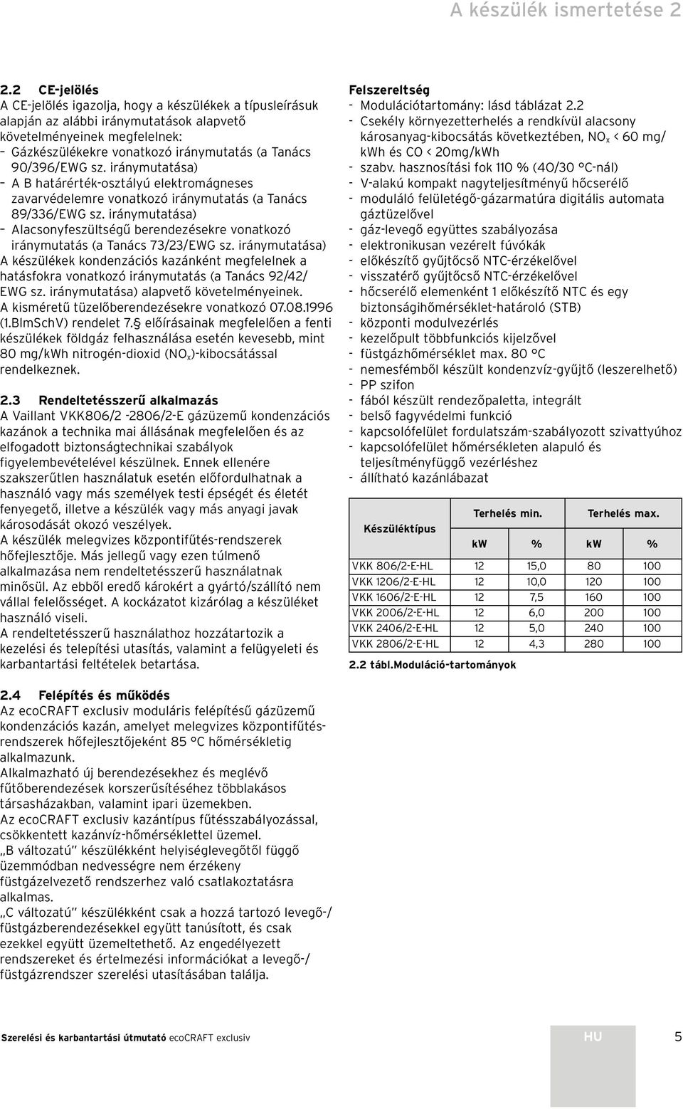 sz. iránymutatása) A B határérték-osztályú elektromágneses zavarvédelemre vonatkozó iránymutatás (a Tanács 89/336/EWG sz.