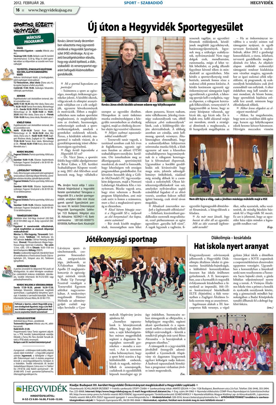 TESTÉPÍTÉS, ÁTMOZGATÓ EDZŐTERMI SÚLYZÓS, ILLETVE KARDIOGÉPES EDZÉS Kellemes körülmények között, új kardiogépeken, edzői segítséggel, tanácsadással. T2 Fitneszterem, Jókai iskola (Diana utca 4.