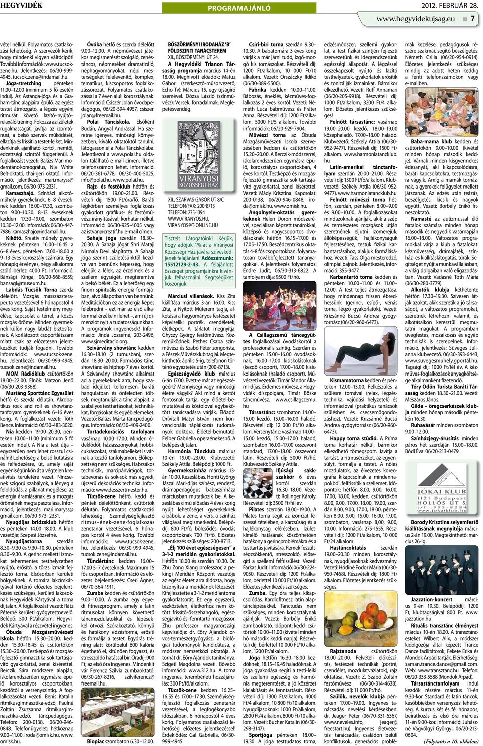 Az Astanga-jóga és a Graham-tánc alapjaira épülő, az egész testet átmozgató, a légzés egyéni ritmusát követő lazító nyújtó relaxáló tréning.