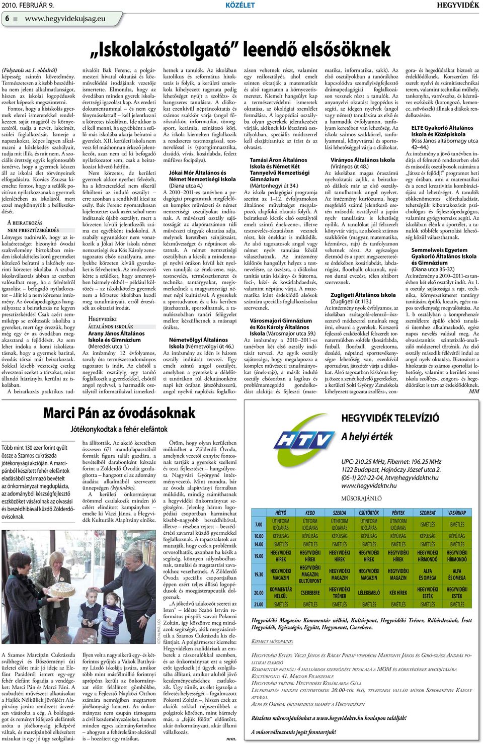 Fontos, hogy a kisiskolás gyermek elemi ismeretekkel rendelkezzen saját magáról és környezetéről, tudja a nevét, lakcímét, szülei foglalkozását.