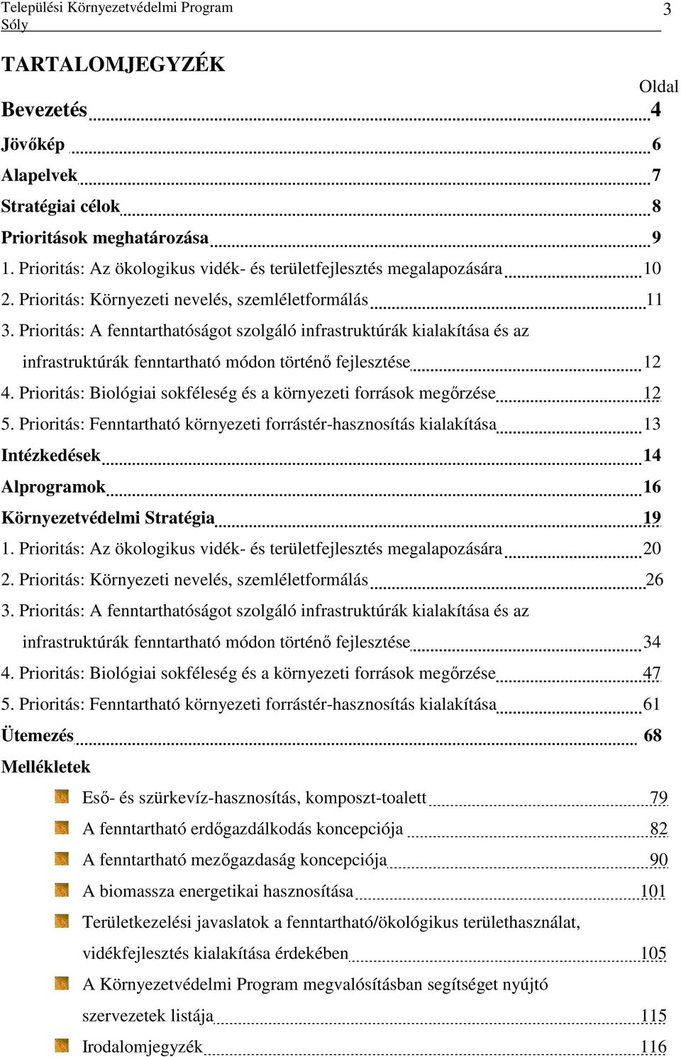 Prioritás: Biológiai sokféleség és a környezeti források megırzése 12 5.