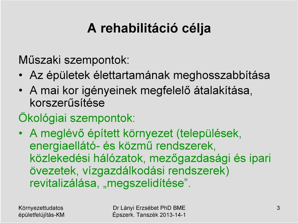 épített környezet (települések, energiaellátó- és közmű rendszerek, közlekedési hálózatok,