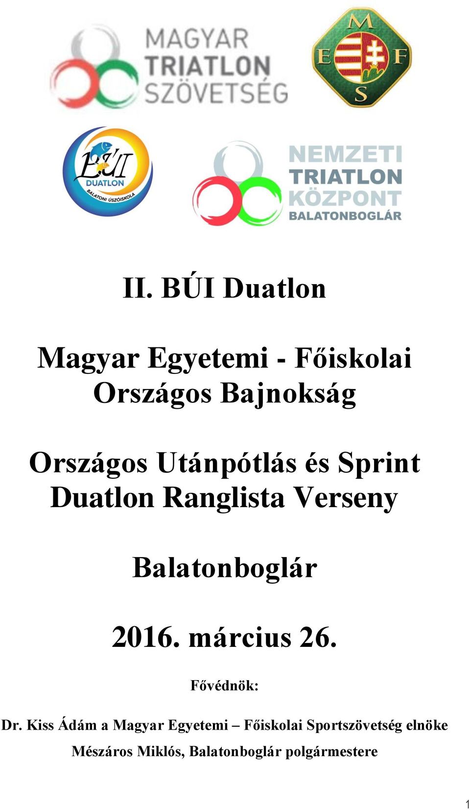 Balatonboglár 2016. március 26. Fővédnök: Dr.