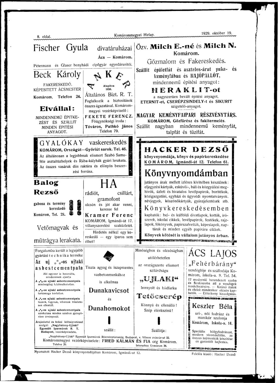 >^7^ Alpítv > 1858. Áltlános Bizt. R. T. Fogllkozik biztositások összes ágztávl. Komárommegyei vezérképviselő: FEKETE FERENCZ. Főügynökségi irod: Tóváros, Pthkó János Telefon 79. Özv. M i l c h E.