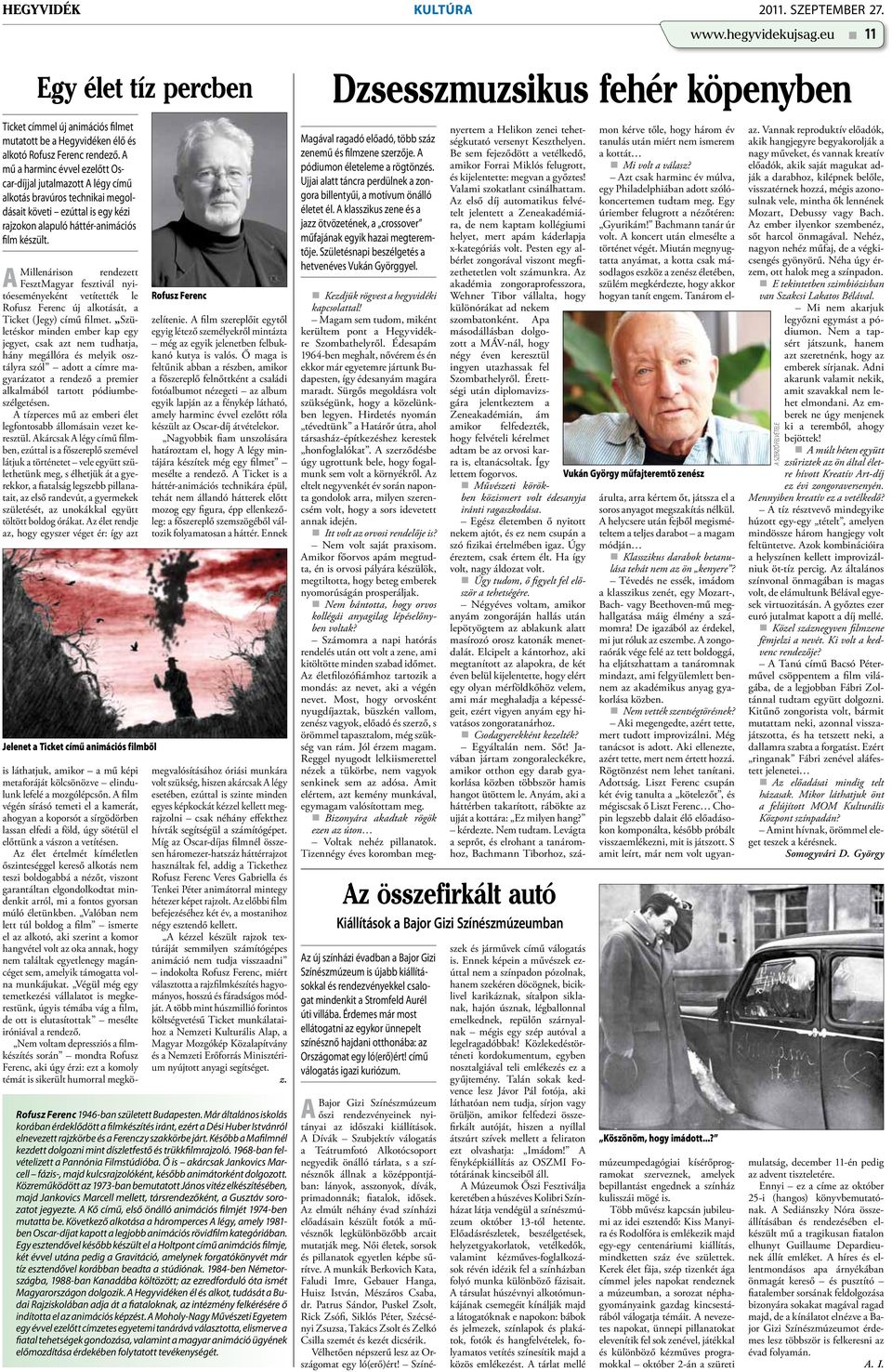 A Millenárison rendezett FesztMagyar fesztivál nyitóeseményeként vetítették le Rofusz Ferenc új alkotását, a Ticket (Jegy) című filmet.